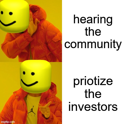 Drake Hotline Bling Meme | hearing the community; priotize the investors | image tagged in memes,drake hotline bling,remix | made w/ Imgflip meme maker
