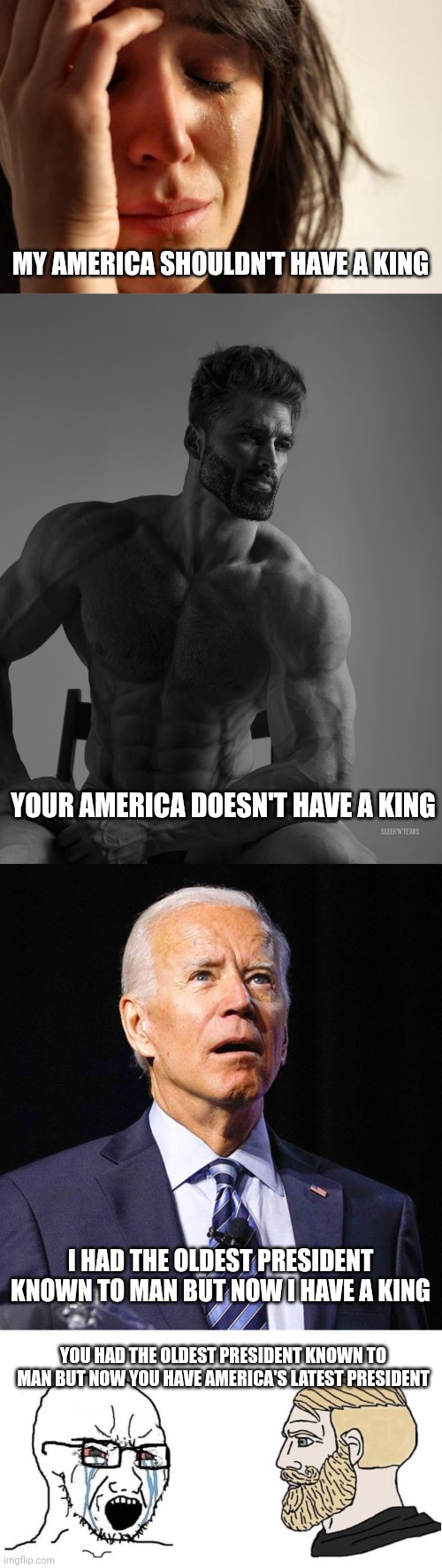 47 came free with your citizenship | My America shouldn't have a king; Your america doesn't have a king; I had the oldest president known to man but now I have a king; You had the oldest president known to man but now you have America's latest president | image tagged in memes,first world problems,giga chad,joe biden,no kings,you have uno | made w/ Imgflip meme maker