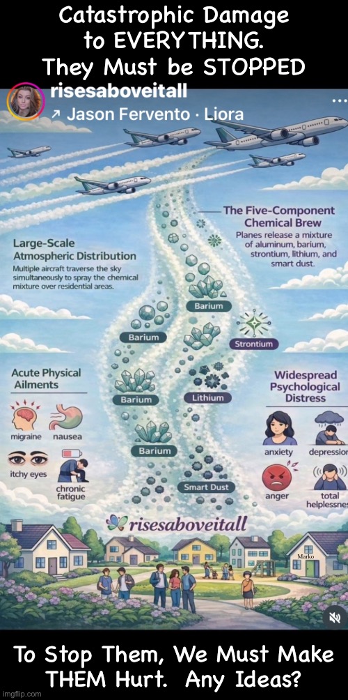 Graffiti Sucks | Catastrophic Damage
to EVERYTHING.
They Must be STOPPED; Marko; To Stop Them, We Must Make
THEM Hurt.  Any Ideas? | image tagged in memes,sky painters are evil,destroying gods green earth,what type of evil psycho does that,fjb voters kissmyass | made w/ Imgflip meme maker