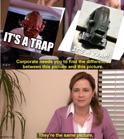 It's a Trap!!! | image tagged in memes,they're the same picture | made w/ Imgflip meme maker