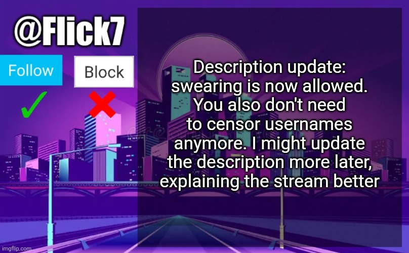 rareinsults update | Description update: swearing is now allowed. You also don't need to censor usernames anymore. I might update the description more later, explaining the stream better | image tagged in flick7 announcement template,rareinsults,announcement,news,streams,description | made w/ Imgflip meme maker