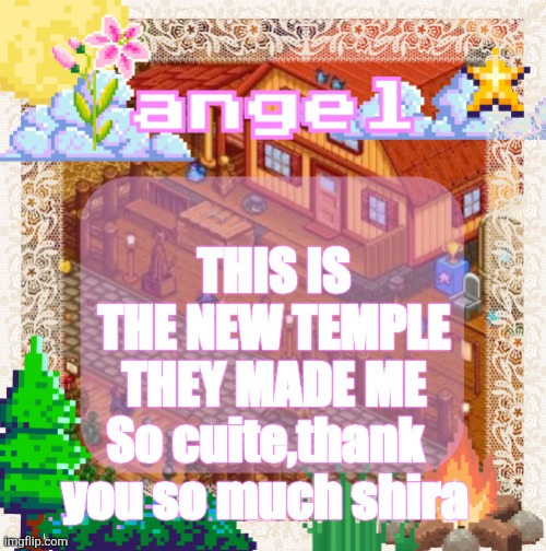 New temple drop...thanks again! | THIS IS THE NEW TEMPLE THEY MADE ME; So cuite,thank you so much shira | image tagged in angel announcement temp made by shira | made w/ Imgflip meme maker