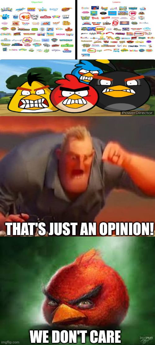 Ruining another fill in meme AGAIN | That's just an opinion! We don't care | image tagged in ruin this fill in meme 444,mr incredible mad,realistic red angry birds | made w/ Imgflip meme maker