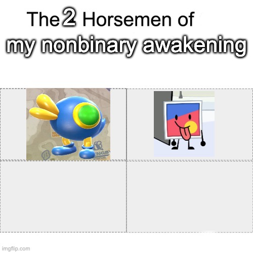 not satire btw this is true | 2; my nonbinary awakening | image tagged in four horsemen,all nonbnary tea is valid | made w/ Imgflip meme maker
