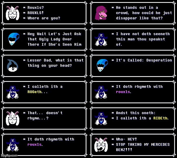 Movie Reference #5 (I think everyone knows this one) | image tagged in guess the reference,deltarune,rouxls kaard,mercedes benz,rhymes with grug | made w/ Imgflip meme maker