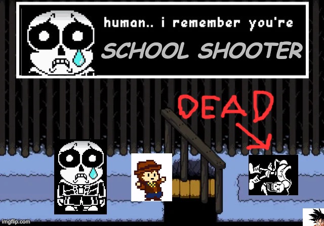 human I remember... | school shooter | image tagged in human i remember you're | made w/ Imgflip meme maker