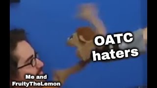 This is why I don’t like OATC haters | OATC haters; Me and FruityTheLemon | image tagged in brooklyn guy screaming at tito | made w/ Imgflip meme maker