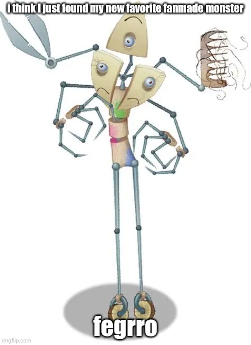very cool quad element that behaves like a werdo(but italian) | i think I just found my new favorite fanmade monster; fegrro | image tagged in fegrro,msm,my singing monsters,fanmade,new favorite | made w/ Imgflip meme maker
