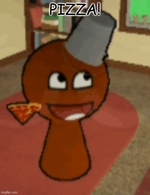 brud pizza | PIZZA! | image tagged in brud pizza | made w/ Imgflip meme maker