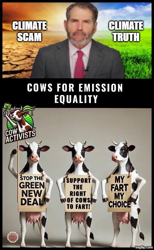 Cows Express Themselves with CO2 concerning the Truth of their Methane Emissions | climate
truth; climate
scam | made w/ Imgflip meme maker