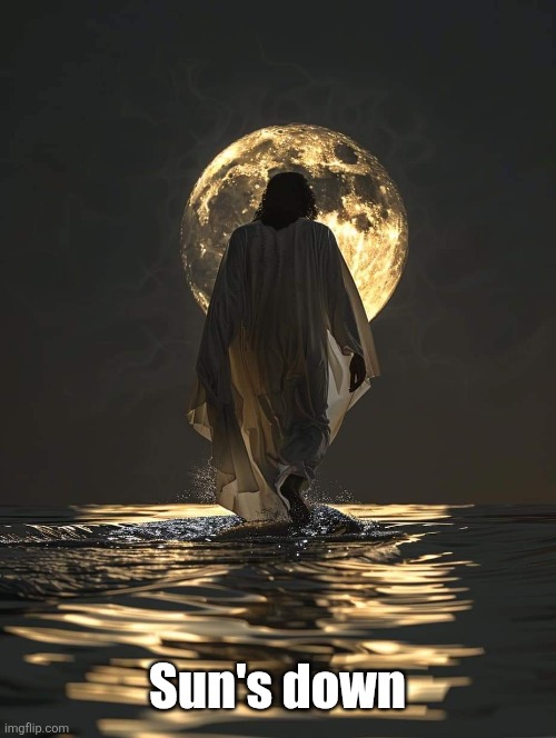 Sun's down | made w/ Imgflip meme maker