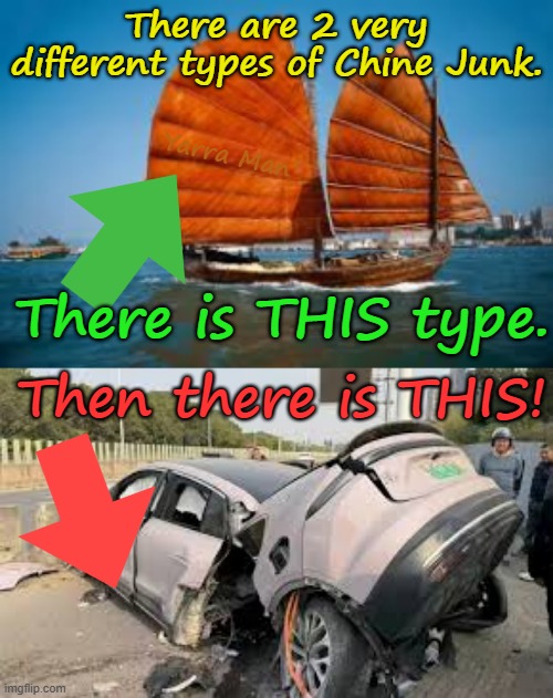 There are two very different types of Chinese Junk! One is worth it, the other most certainly NOT! | There are 2 very different types of Chine Junk. Yarra Man; There is THIS type. Then there is THIS! | image tagged in chinese crap,ev garbage,cheap,nasty | made w/ Imgflip meme maker