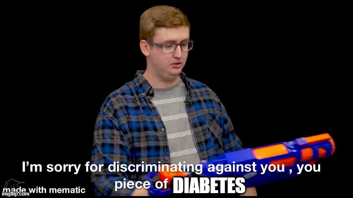 Coop772 | diabetes | image tagged in coop772 | made w/ Imgflip meme maker