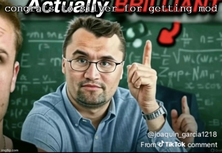 Dakirk | congrats to silver for getting mod | image tagged in dakirk | made w/ Imgflip meme maker