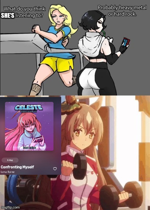 I love "Celeste", it's a great game with a great soundtrack, now play it or you won't get dinner tonight!!!!!!!!!!!!! | image tagged in workout music female version | made w/ Imgflip meme maker