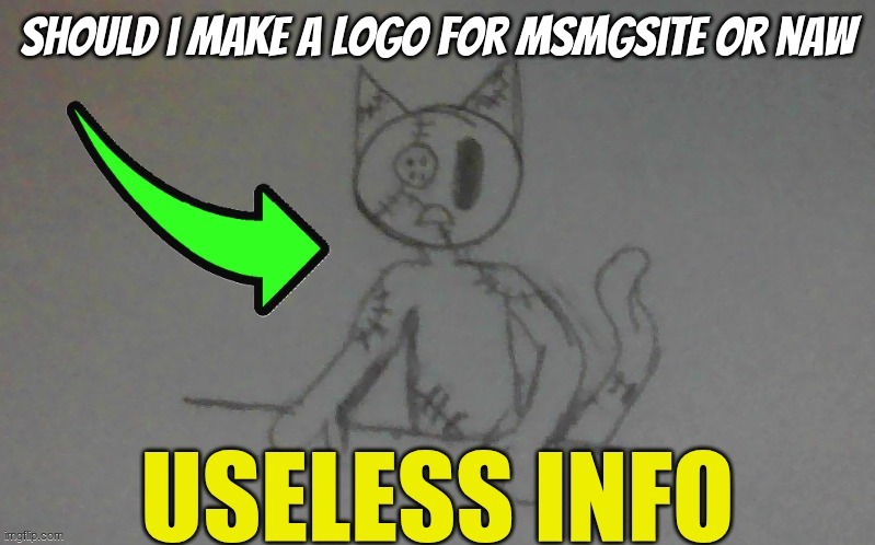 puffy useless info | should i make a logo for msmgsite or naw | image tagged in puffy useless info | made w/ Imgflip meme maker