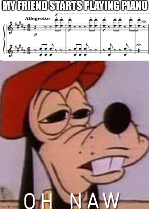 La Campanella | My friend starts playing piano | image tagged in oh naw,piano,classical music | made w/ Imgflip meme maker