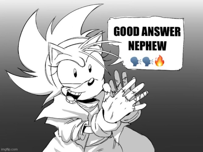 Good answer nephew | image tagged in good answer nephew | made w/ Imgflip meme maker
