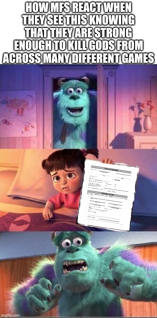 BOO BLANK PAPER | How mfs react when they see this knowing that they are strong enough to kill gods from across many different games | image tagged in boo blank paper | made w/ Imgflip meme maker