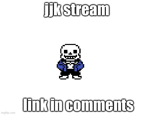 jjk stream; link in comments | made w/ Imgflip meme maker