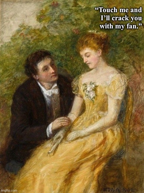 Art meme | “Touch me and
 I’ll crack you
with my fan.” | image tagged in relationships | made w/ Imgflip meme maker