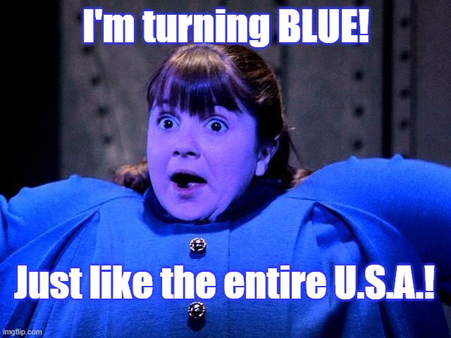 Violet Violet Willy Wonka Charlie Chocolate | I'm turning BLUE! Just like the entire U.S.A.! | image tagged in violet violet willy wonka charlie chocolate | made w/ Imgflip meme maker