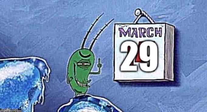 March 29 | image tagged in march 29 | made w/ Imgflip meme maker