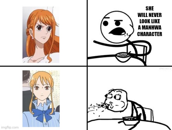 He will never | She will never look like a manhwa character | image tagged in memes,anime,manga | made w/ Imgflip meme maker