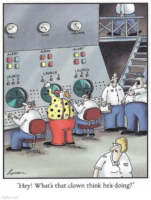 That clown wants to start World War 3! | image tagged in the far side,comics,clown,missiles,launch,world war 3 | made w/ Imgflip meme maker