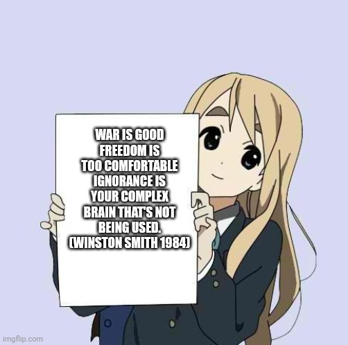Tripledoublethink Mugi | War is GOOD
Freedom is Too comfortable
Ignorance is Your complex brain that's not being used.
(Winston smith 1984) | image tagged in mugi sign template,1984,brain,war is peace | made w/ Imgflip meme maker