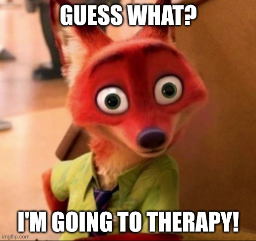 guess what? I'm going to therapy! | made w/ Imgflip meme maker