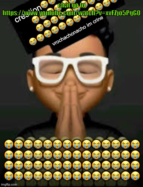 im crine | chat go to https://www.youtube.com/watch?v=xvFZjo5PgG0 | image tagged in im crine | made w/ Imgflip meme maker
