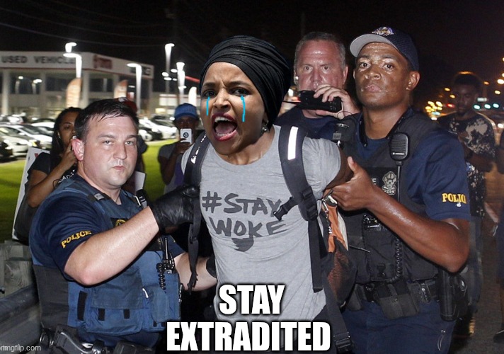 Ilhan Omar meme | stay extradited | image tagged in memes,ilhan omar,deportation,woke,trashbag,politics | made w/ Imgflip meme maker