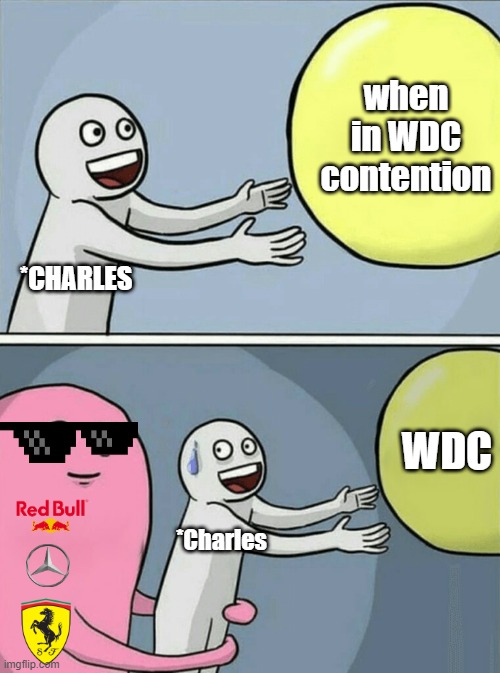 Charles' WDC hope | when in WDC contention; *Charles; WDC; *Charles | image tagged in memes,running away balloon | made w/ Imgflip meme maker