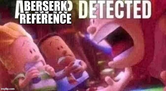 AI SLOP DETECTED | Berserk reference | image tagged in ai slop detected | made w/ Imgflip meme maker