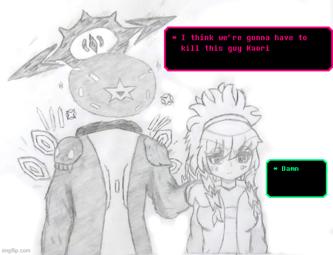 I think we're gonna have to kill this guy Kaori Blank Meme Template