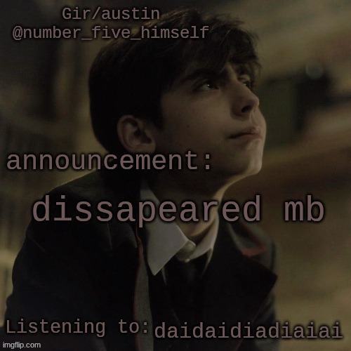 Austin's five temp | dissapeared mb; daidaidiadiaiai | image tagged in austin's five temp | made w/ Imgflip meme maker
