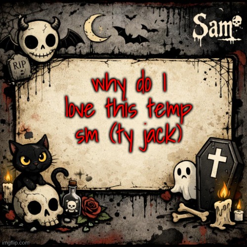 sam's announcement temp #3 | why do I love this temp sm (ty jack) | image tagged in sam's announcement temp 3 | made w/ Imgflip meme maker
