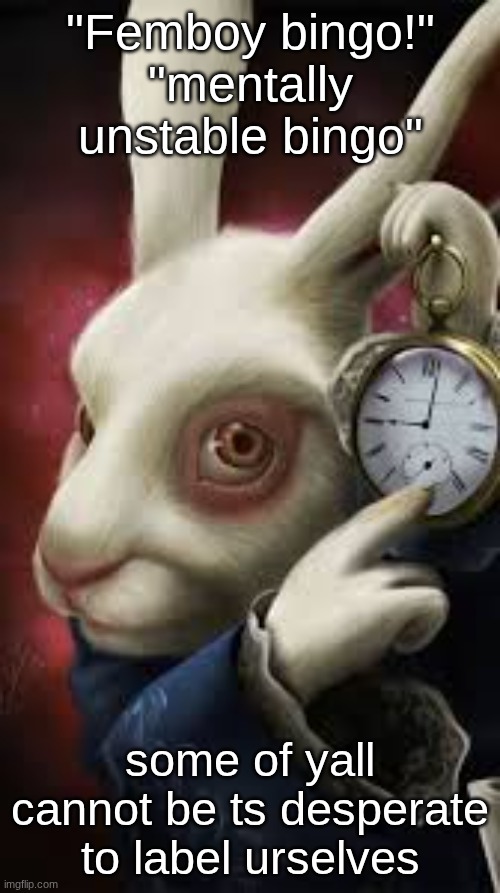 or can. its pathetic this is your main source of validation. | "Femboy bingo!"
"mentally unstable bingo"; some of yall cannot be ts desperate to label urselves | image tagged in all roads lead to rome | made w/ Imgflip meme maker