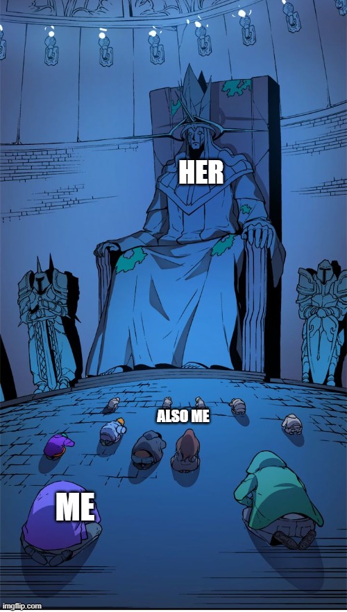 worship the lord | HER; ALSO ME; ME | image tagged in worship the lord | made w/ Imgflip meme maker