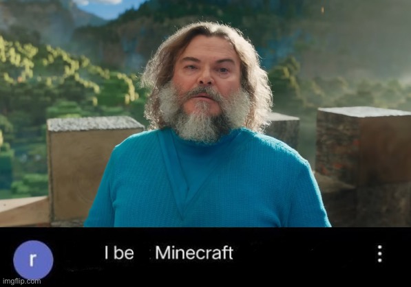I be minecraft | image tagged in can i beat minecraft while beating myself zap | made w/ Imgflip meme maker