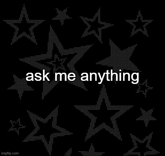 Justee temp | ask me anything | image tagged in justee temp | made w/ Imgflip meme maker