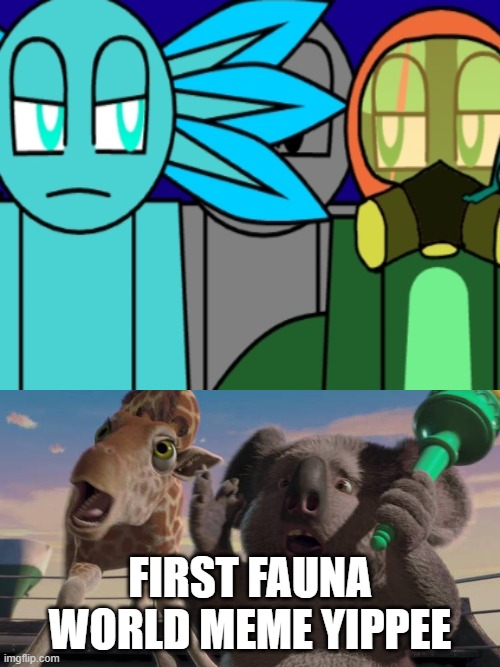 My first fauna world meme! | First Fauna World meme yippee | image tagged in who is scared at bridget and nigel | made w/ Imgflip meme maker