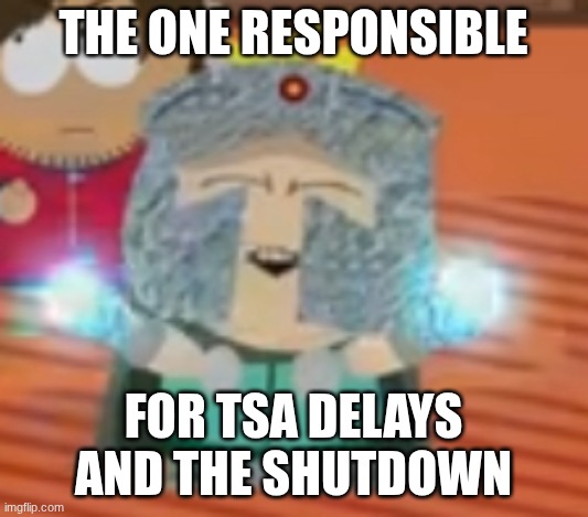 Chaos strikes again! | the one responsible; for TSA delays and the shutdown | image tagged in professor chaos sprite 9 | made w/ Imgflip meme maker