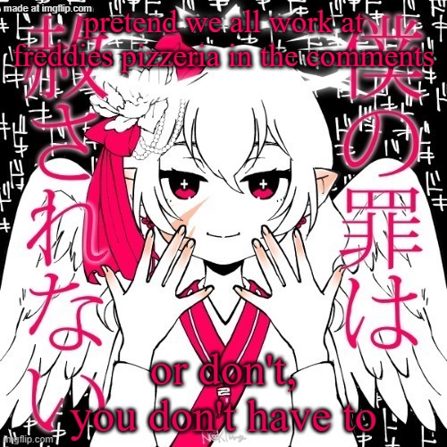 dragnoc | pretend we all work at freddies pizzeria in the comments; or don't, you don't have to | image tagged in dragnoc | made w/ Imgflip meme maker