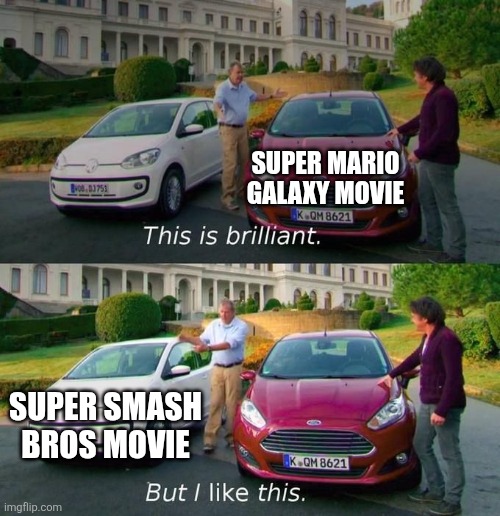 This Is Brilliant But I Like This | Super Mario Galaxy Movie Super Smash Bros Movie | image tagged in this is brilliant but i like this | made w/ Imgflip meme maker