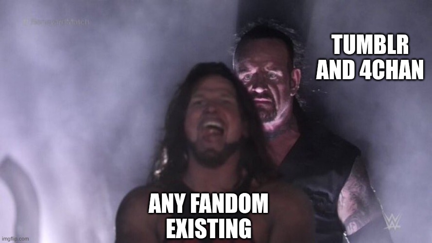 AJ Styles & Undertaker | Tumblr and 4chan; any fandom existing | image tagged in aj styles undertaker | made w/ Imgflip meme maker