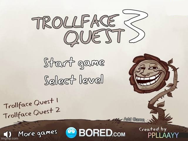 Trollface Quest 3 | made w/ Imgflip meme maker