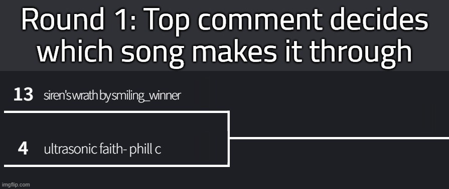 matchup 4 | Round 1: Top comment decides which song makes it through | made w/ Imgflip meme maker