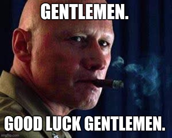 Good Luck Gentlemen | Gentlemen. Good Luck Gentlemen. | image tagged in top gun,us navy | made w/ Imgflip meme maker